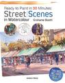 Ready to Paint in 30 Minutes: Street Scenes in Watercolour