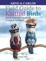 Field Guide to Knitted Birds: Over 40 Handmade Projects to Liven Up Your Roost