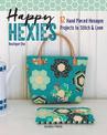 Happy Hexies: 12 Hand Pieced Hexagon Projects to Stitch & Love