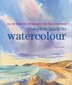 Complete Guide to Watercolour: All the Essential Techniques and Skills You Need