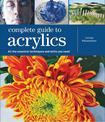 Complete Guide to Acrylics: All the Essential Techniques and Skills You Need