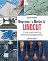 Beginner's Guide to Linocut: 10 Print Projects with Top Techniques to Get You Started