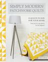 Simply Modern Patchwork Quilts: 10 Quilts to Sew for Your Home