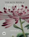 The Kew Book of Embroidered Flowers (Folder edition): 11 Inspiring Projects with Reusable Iron-on Transfers