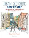 Urban Sketching Step by Step: Techniques for Creating Quick & Lively Urban Scenes