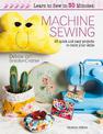 Learn to Sew in 30 Minutes: Machine Sewing: 25 Quick and Easy Projects to Build Your Skills