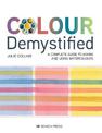 Colour Demystified: A Complete Guide to Mixing and Using Watercolours