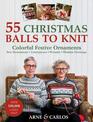 55 Christmas Balls to Knit: Colourful Festive Ornaments