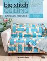 Big Stitch Quilting: A Practical Guide to Sewing and Hand Quilting 20 Stunning Projects