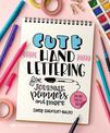 Cute Hand Lettering: For Journals, Planners and More