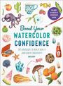 Boost Your Watercolour Confidence: Over 60 Exercises to Build Skills and Ignite Creativity