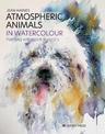 Atmospheric Animals in Watercolour: Painting with Spirit & Vitality