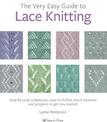 The Very Easy Guide to Lace Knitting: Step-By-Step Techniques, Easy-to-Follow Stitch Patterns and Projects to Get You Started