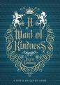 A Want of Kindness: A Novel of Queen Anne