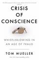 Crisis of Conscience: Whistleblowing in an Age of Fraud