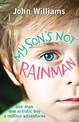 My Son's Not Rainman: One Man, One Autistic Boy, A Million Adventures