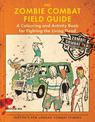 The Zombie Combat Field Guide: A Colouring and Activity Book for Fighting the Living Dead