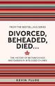 Divorced, Beheaded, Died...: The History of Britain's Kings and Queens in Bite-sized Chunks