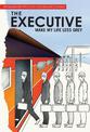 The Executive: Make My Life Less Grey