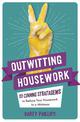 Outwitting Housework: 101 Cunning Stratagems to Reduce Your Housework to a Minimum