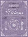 Dinner with Dickens: Recipes Inspired by the Life and Work of Charles Dickens