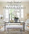 Carolyn Westbrook: Vintage French Style: Homes and Gardens Inspired by a Love of France