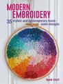 Modern Embroidery: 35 Stylish and Contemporary Hand-Sewn Designs