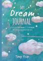 My Dream Journal: Uncover the Real Meaning of Your Dreams and How You Can Learn from Them