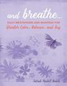 And Breathe...: Daily Meditations and Mantras for Greater Calm, Balance, and Joy