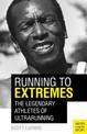 Running to Extremes: The Legendary Athletes of Ultrarunning