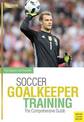 Soccer Goalkeeping Training: The Comprehensive Guide