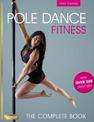 Pole Dance Fitness: The Complete Book