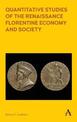 Quantitative Studies of the Renaissance Florentine Economy and Society