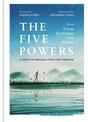 The Five Powers: A guide to personal peace and freedom