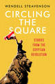 Circling the Square: Stories from the Egyptian Revolution