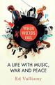 When Words Fail: A Life with Music, War and Peace