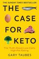 The Case for Keto: The Truth About Low-Carb, High-Fat Eating