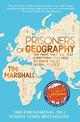 Prisoners of Geography: Ten Maps That Tell You Everything You Need to Know About Global Politics