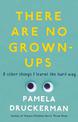 There Are No Grown-Ups: A midlife coming-of-age story