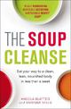 The Soup Cleanse: Eat Your Way to a Clean, Lean, Nourished Body in Less than a Week