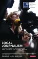 Local Journalism: The Decline of Newspapers and the Rise of Digital Media