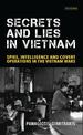 Secrets and Lies in Vietnam: Spies, Intelligence and Covert Operations in the Vietnam Wars