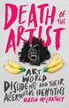 Death of the Artist: Art World Dissidents and Their Alternative Identities