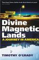 Divine Magnetic Lands: A Journey in America