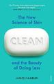 Clean: The New Science of Skin and the Beauty of Doing Less