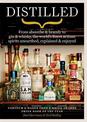 Distilled: From absinthe & brandy to gin & whisky, the world's finest artisan spirits unearthed, explained & enjoyed