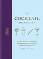 The Cocktail Dictionary: An A-Z of cocktail recipes, from Daiquiri and Negroni to Martini and Spritz