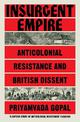 Insurgent Empire: Anticolonial Resistance and British Dissent