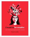 I Want to be Creative: Thinking, Living and Working More Creatively