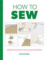 How to Sew - Techniques and projects for the compl ete beginner